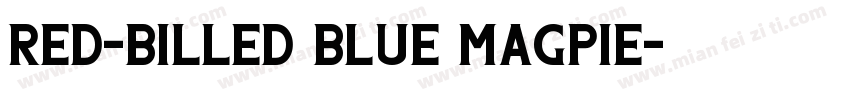 Red-billed Blue Magpie字体转换